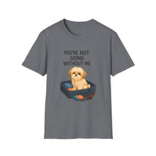 You’re Not Going Without Me T-Shirt | Velcro Dog Humor Tee, Funny Shih Tzu Shadow Shirt, Pet Clingy Life Gift