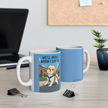 We Will Move When I Say So Mug | Funny Shih Tzu Attitude Coffee Cup, Sassy Dog Mom Gift, Pet Lover Humor Drinkware