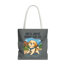 Funny Dog Tote Bag – “We Will Move When I Say So” | Sassy Pet Quote Gift for Dog Moms & Animal Lovers