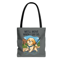 Funny Dog Tote Bag – “We Will Move When I Say So” | Sassy Pet Quote Gift for Dog Moms & Animal Lovers
