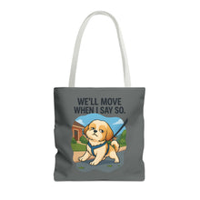 Funny Dog Tote Bag – “We Will Move When I Say So” | Sassy Pet Quote Gift for Dog Moms & Animal Lovers