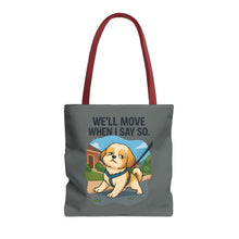 Funny Dog Tote Bag – “We Will Move When I Say So” | Sassy Pet Quote Gift for Dog Moms & Animal Lovers