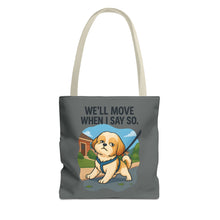 Funny Dog Tote Bag – “We Will Move When I Say So” | Sassy Pet Quote Gift for Dog Moms & Animal Lovers