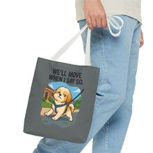 Funny Dog Tote Bag – “We Will Move When I Say So” | Sassy Pet Quote Gift for Dog Moms & Animal Lovers