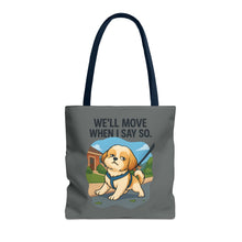 Funny Dog Tote Bag – “We Will Move When I Say So” | Sassy Pet Quote Gift for Dog Moms & Animal Lovers