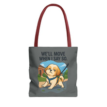 Funny Dog Tote Bag – “We Will Move When I Say So” | Sassy Pet Quote Gift for Dog Moms & Animal Lovers