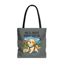 Funny Dog Tote Bag – “We Will Move When I Say So” | Sassy Pet Quote Gift for Dog Moms & Animal Lovers