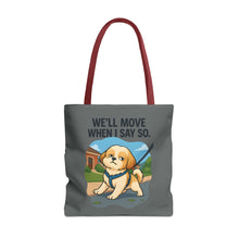Funny Dog Tote Bag – “We Will Move When I Say So” | Sassy Pet Quote Gift for Dog Moms & Animal Lovers