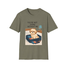 You Are Not Going Without Me T-Shirt (Transparent) | Funny Shih Tzu Tee, Dog Lover Gift, Pet Mom Shirt for Everyday Wear