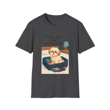 You Are Not Going Without Me T-Shirt (Transparent) | Funny Shih Tzu Tee, Dog Lover Gift, Pet Mom Shirt for Everyday Wear