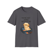 You’re Not Going Without Me T-Shirt | Velcro Dog Humor Tee, Funny Shih Tzu Shadow Shirt, Pet Clingy Life Gift