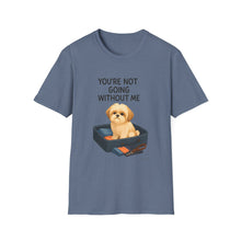 You’re Not Going Without Me T-Shirt | Velcro Dog Humor Tee, Funny Shih Tzu Shadow Shirt, Pet Clingy Life Gift
