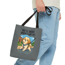 Funny Dog Tote Bag – “We Will Move When I Say So” | Sassy Pet Quote Gift for Dog Moms & Animal Lovers