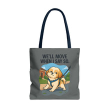 Funny Dog Tote Bag – “We Will Move When I Say So” | Sassy Pet Quote Gift for Dog Moms & Animal Lovers