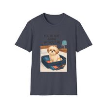You Are Not Going Without Me T-Shirt (Transparent) | Funny Shih Tzu Tee, Dog Lover Gift, Pet Mom Shirt for Everyday Wear