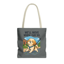 Funny Dog Tote Bag – “We Will Move When I Say So” | Sassy Pet Quote Gift for Dog Moms & Animal Lovers