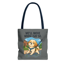 Funny Dog Tote Bag – “We Will Move When I Say So” | Sassy Pet Quote Gift for Dog Moms & Animal Lovers