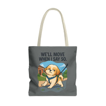 Funny Dog Tote Bag – “We Will Move When I Say So” | Sassy Pet Quote Gift for Dog Moms & Animal Lovers