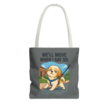 Funny Dog Tote Bag – “We Will Move When I Say So” | Sassy Pet Quote Gift for Dog Moms & Animal Lovers